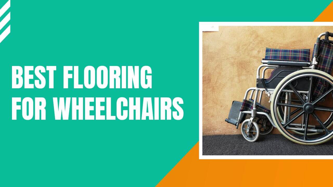 Best Flooring for Wheelchairs Featured Image