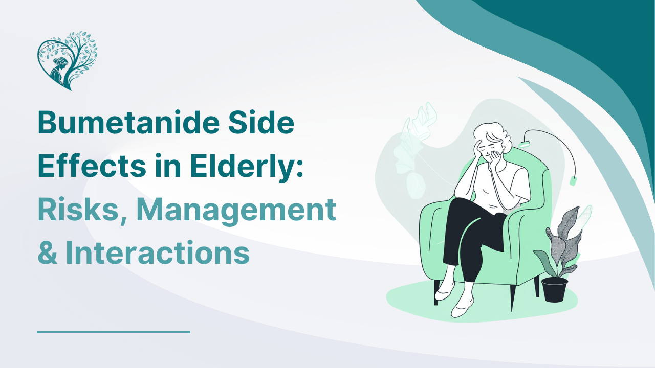 Bumetanide Side Effects in Elderly: Risks, Management & Interactions