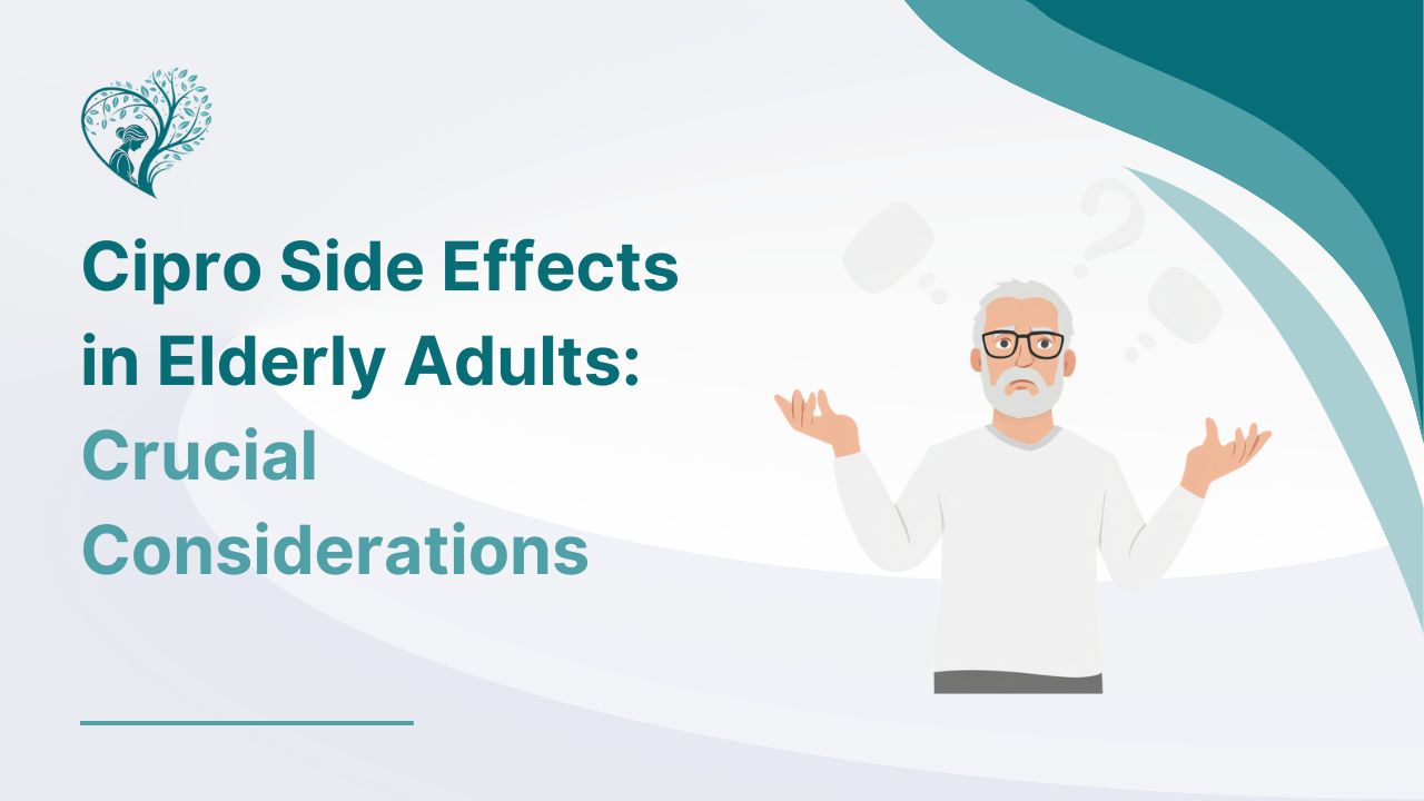 Cipro Side Effects in Elderly Adults